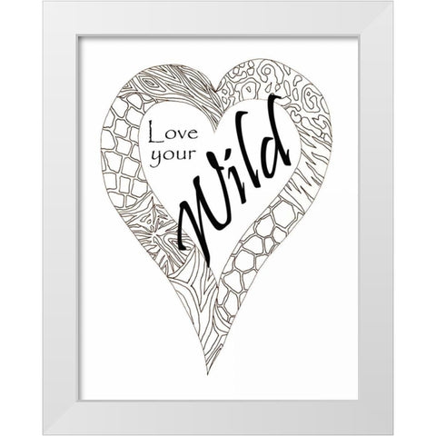 Heart Love Your Wild 1 White Modern Wood Framed Art Print by Pearson, Debbie