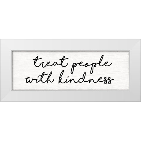 Treat People With Kindness White Modern Wood Framed Art Print by Lula Bijoux And Company
