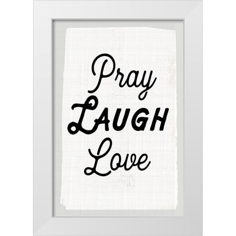 Pray Laugh Love White Modern Wood Framed Art Print by Lula Bijoux and Company