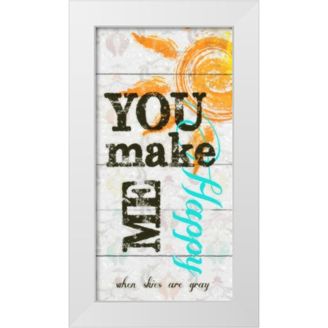YOU MAKE ME HAPPY PANEL White Modern Wood Framed Art Print by Greene, Taylor
