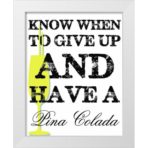 HAVE A PINA COLADA White Modern Wood Framed Art Print by Greene, Taylor