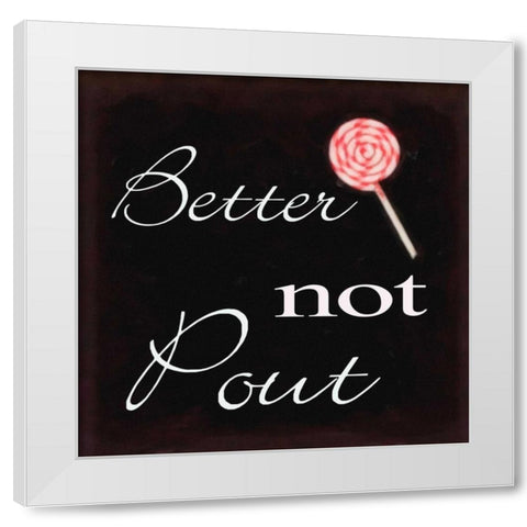 Better Not Pout White Modern Wood Framed Art Print by Greene, Taylor