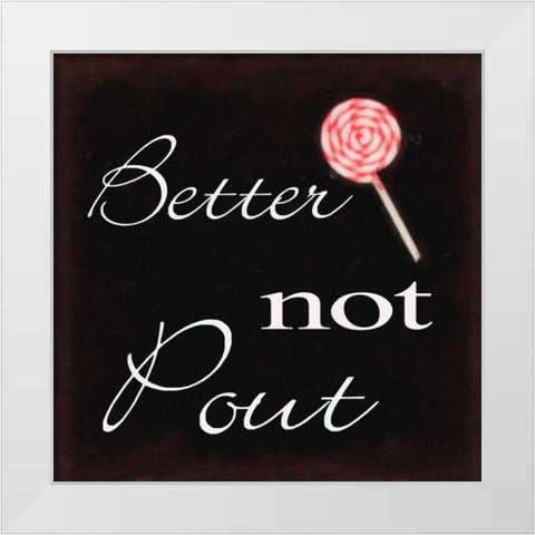 Better Not Pout White Modern Wood Framed Art Print by Greene, Taylor