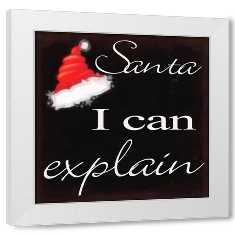 Santa I Can Explaint White Modern Wood Framed Art Print by Greene, Taylor