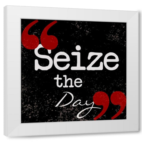 Seize The Day White Modern Wood Framed Art Print by Greene, Taylor