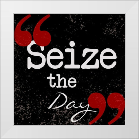 Seize The Day White Modern Wood Framed Art Print by Greene, Taylor