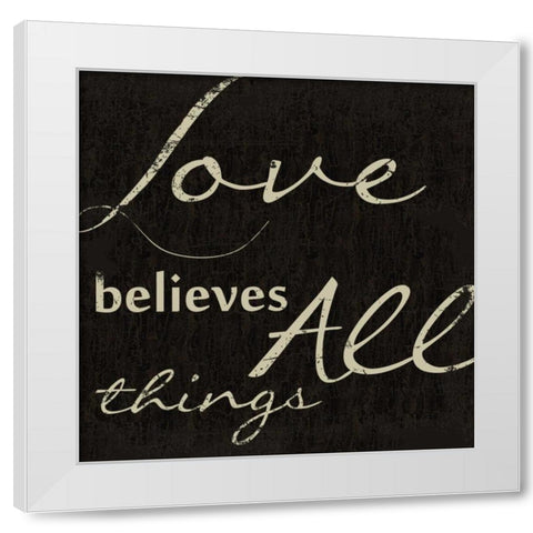LOVE BELEIVES ALL White Modern Wood Framed Art Print by Greene, Taylor