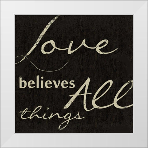 LOVE BELEIVES ALL White Modern Wood Framed Art Print by Greene, Taylor