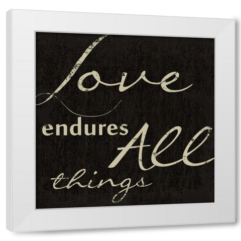 LOVE ENDURES ALL D White Modern Wood Framed Art Print by Greene, Taylor