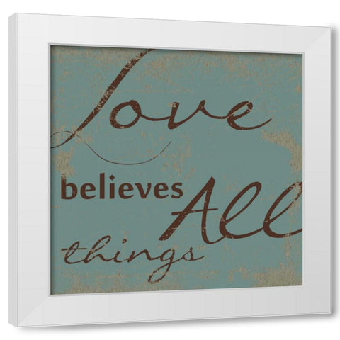 LOVE BELEIVES ALL. White Modern Wood Framed Art Print by Greene, Taylor