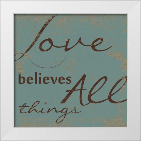 LOVE BELEIVES ALL. White Modern Wood Framed Art Print by Greene, Taylor