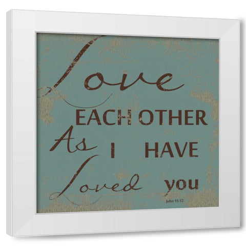 LOVE EACH OTHER White Modern Wood Framed Art Print by Greene, Taylor