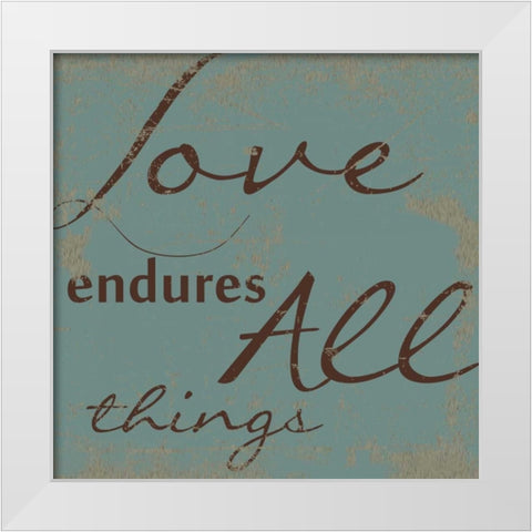 LOVE ENDURES ALL White Modern Wood Framed Art Print by Greene, Taylor