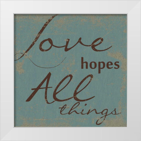 LOVE HOPES ALL White Modern Wood Framed Art Print by Greene, Taylor