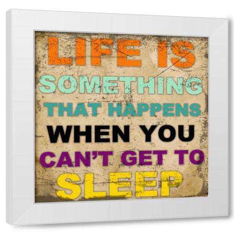 LIFE IS SOMETHING White Modern Wood Framed Art Print by Greene, Taylor