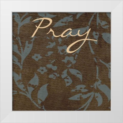 PRAY White Modern Wood Framed Art Print by Greene, Taylor