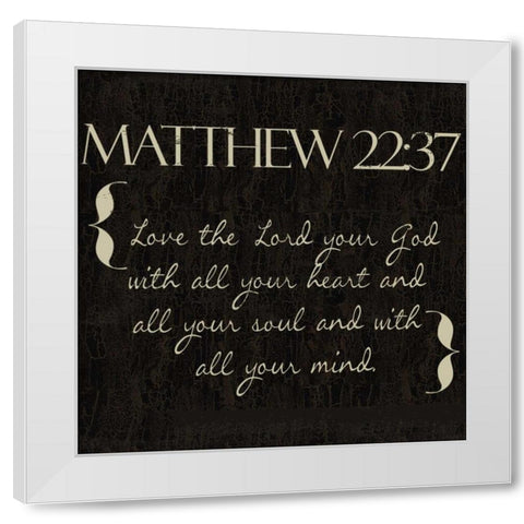 Matthew 22-37 White Modern Wood Framed Art Print by Greene, Taylor
