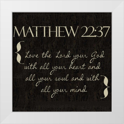 Matthew 22-37 White Modern Wood Framed Art Print by Greene, Taylor