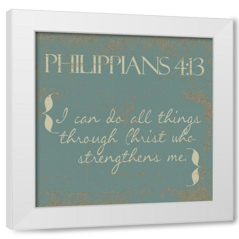 Philippians 4-13 New White Modern Wood Framed Art Print by Greene, Taylor