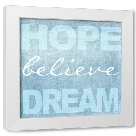 Hope Believe Dream Blue White Modern Wood Framed Art Print by Greene, Taylor