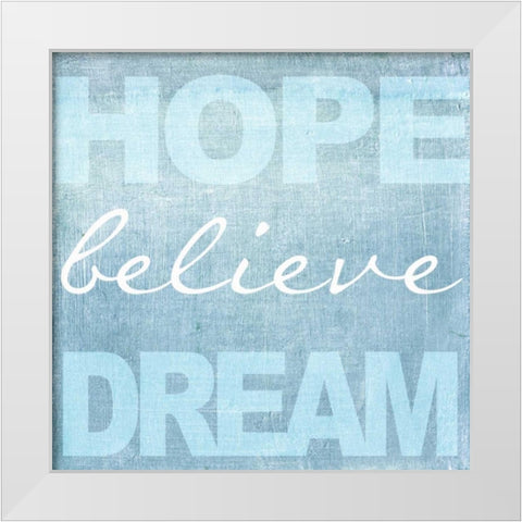Hope Believe Dream Blue White Modern Wood Framed Art Print by Greene, Taylor