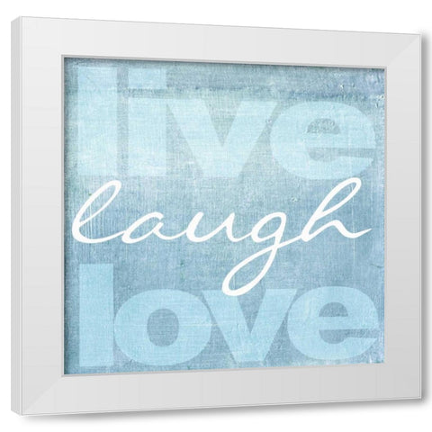 LIVE LAUGH LOVE BLUE White Modern Wood Framed Art Print by Greene, Taylor