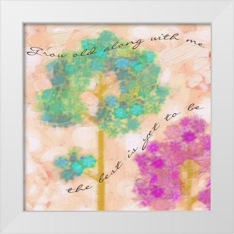 Grow Old With Me B White Modern Wood Framed Art Print by Greene, Taylor