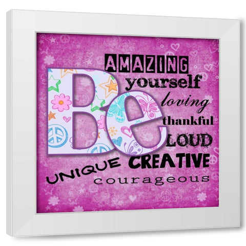Be You White Modern Wood Framed Art Print by Greene, Taylor