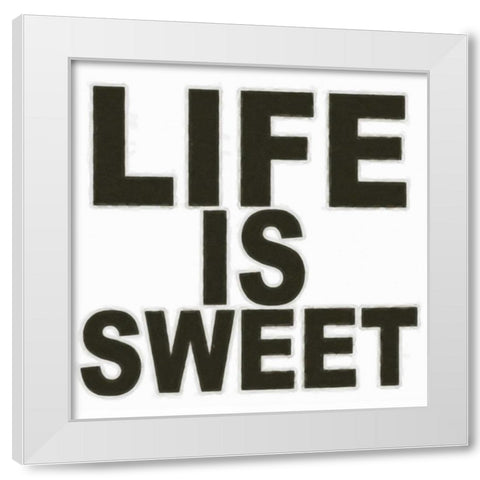 LIFE IS SWEET White Modern Wood Framed Art Print by Greene, Taylor