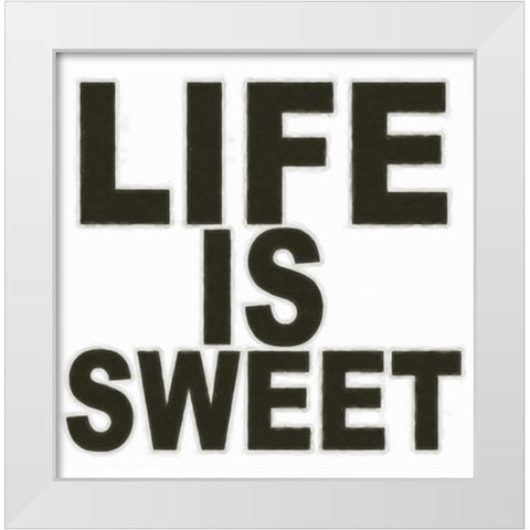 LIFE IS SWEET White Modern Wood Framed Art Print by Greene, Taylor