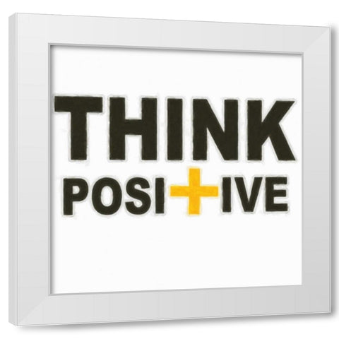 THINK POSITIVE White Modern Wood Framed Art Print by Greene, Taylor