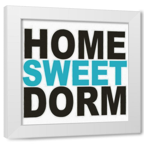 HOME SWEET DORM White Modern Wood Framed Art Print by Greene, Taylor