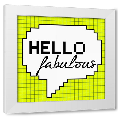 Hello Fabulous White Modern Wood Framed Art Print by Greene, Taylor