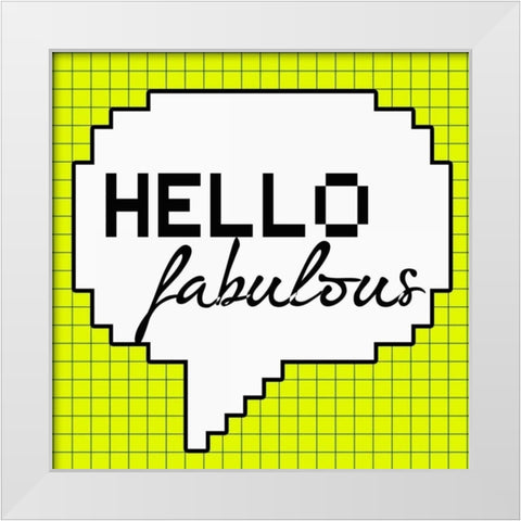 Hello Fabulous White Modern Wood Framed Art Print by Greene, Taylor