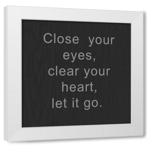 Close Your Eyes White Modern Wood Framed Art Print by Greene, Taylor