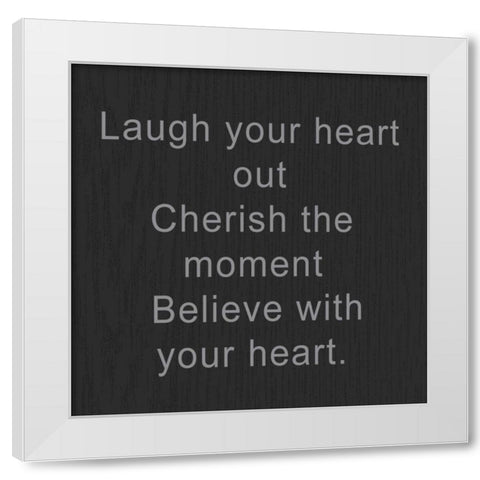 Laugh Your Heart Out White Modern Wood Framed Art Print by Greene, Taylor