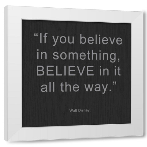 If you Believe White Modern Wood Framed Art Print by Greene, Taylor