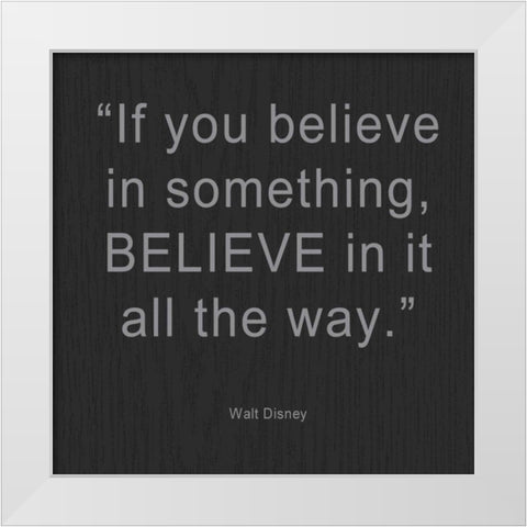 If you Believe White Modern Wood Framed Art Print by Greene, Taylor