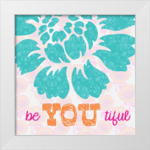 BE YOU TIFULE White Modern Wood Framed Art Print by Greene, Taylor