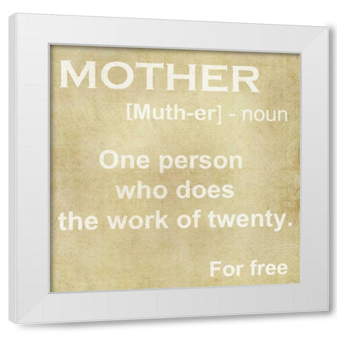 MOTHER DEFINITION White Modern Wood Framed Art Print by Greene, Taylor