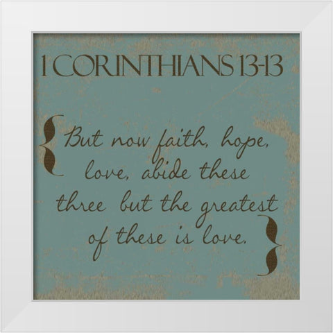 1 Cor 13-13 White Modern Wood Framed Art Print by Greene, Taylor