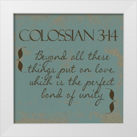 Colossians 3-14 White Modern Wood Framed Art Print by Greene, Taylor
