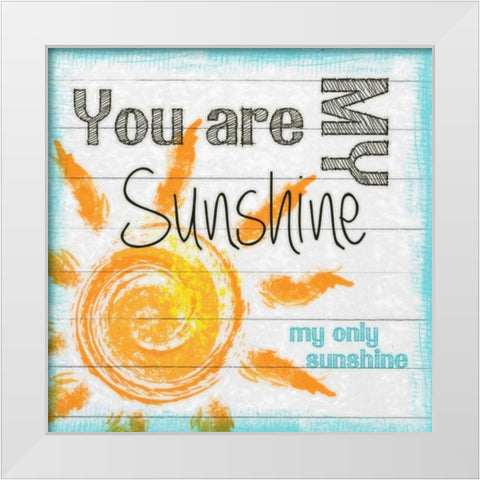 MY ONLY SUNSHINE White Modern Wood Framed Art Print by Greene, Taylor
