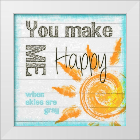 YOU MAKE ME HAPPY White Modern Wood Framed Art Print by Greene, Taylor