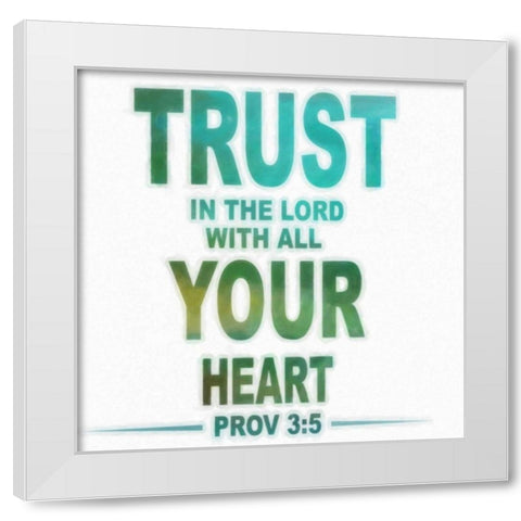 Trust In The Lord White Modern Wood Framed Art Print by Greene, Taylor