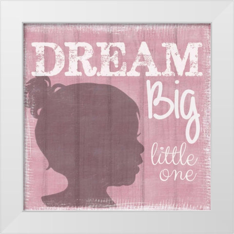 Dream Big Little One Girl White Modern Wood Framed Art Print by Greene, Taylor