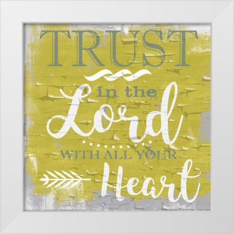 Trust In The Lord Rustic Yellow White Modern Wood Framed Art Print by Greene, Taylor