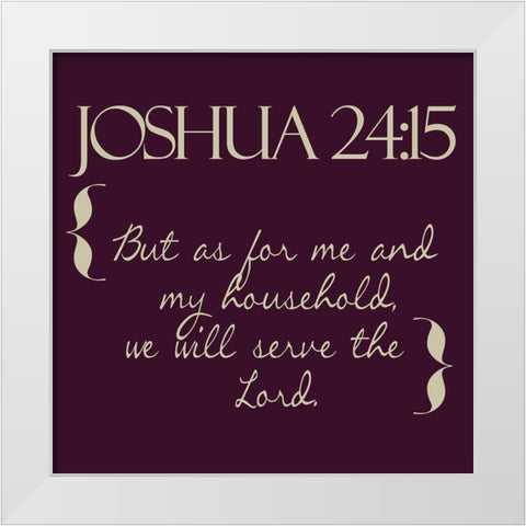 Joshua 24-15 White Modern Wood Framed Art Print by Greene, Taylor