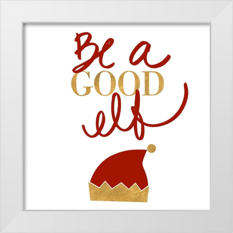 Be A Good Elf White Modern Wood Framed Art Print by SD Graphics Studio