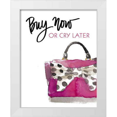 Buy Now Or Cry Later White Modern Wood Framed Art Print by Loreth, Lanie